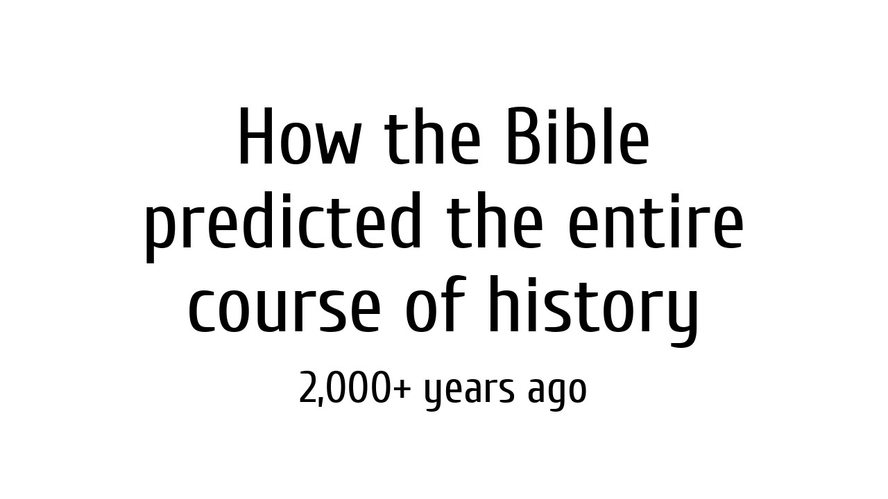 How the Bible predicted the entire course of history 2,000+ years ago